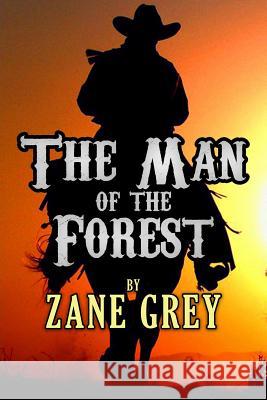 The Man of the Forest Zane Grey 9781540517883 Createspace Independent Publishing Platform