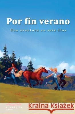 Por fin verano: Una aventura en seis días J a Arizcun, Pablo Hurtado De Mendoza 9781540519443 Createspace Independent Publishing Platform