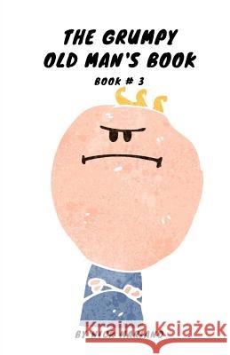 The Grumpy Old Man's Book Nick Mariano 9781540519504