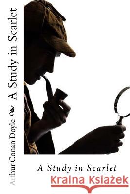 A Study in Scarlet Arthur Conan Doyle Arthur Conan Doyle Paula Benitez 9781540521323 Createspace Independent Publishing Platform