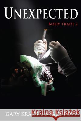 Unexpected: Body Trade 2 Gary Kraus Paul Popp 9781540522979 Createspace Independent Publishing Platform