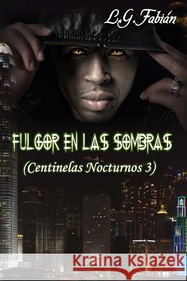 Fulgor en las Sombras Fabian, Laura Gonzalez 9781540523372 Createspace Independent Publishing Platform