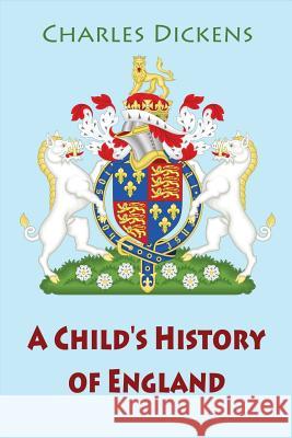 A Child's History of England Charles Dickens 9781540524119 Createspace Independent Publishing Platform