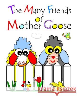 The Many Friends Of Mother Goose: With Little Bo Chick And Baby Bel Lyndon, Debralee Rooney 9781540525673