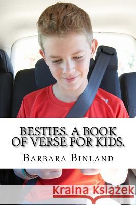 Besties. A Book of Verse for Kids. Binland, Barbara 9781540526519 Createspace Independent Publishing Platform