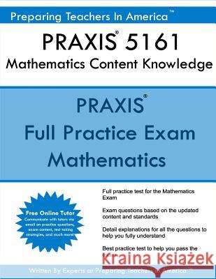 PRAXIS 5161 Mathematics Content Knowledge: PRAXIS II 5161 Math Exam America, Preparing Teachers in 9781540527141 Createspace Independent Publishing Platform