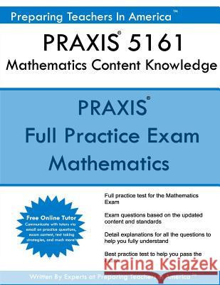 PRAXIS II 5161 Mathematics Content Knowledge: 5161 PRAXIS Exam America, Preparing Teachers in 9781540527240 Createspace Independent Publishing Platform