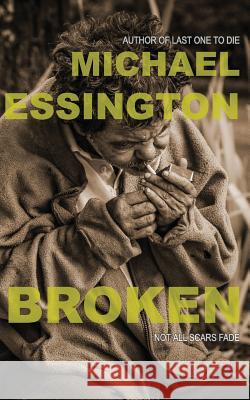 Broken Michael Essington 9781540527363 Createspace Independent Publishing Platform