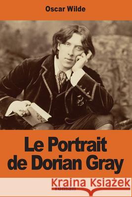 Le Portrait de Dorian Gray Oscar Wilde Eugene Tardieu 9781540528391 Createspace Independent Publishing Platform