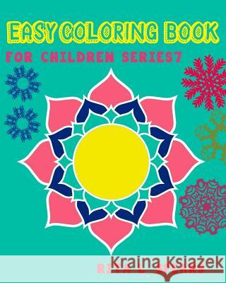 Easy Coloring book For Children SERIES7: Play Learn and Relax Spears, Rita L. 9781540530004 Createspace Independent Publishing Platform