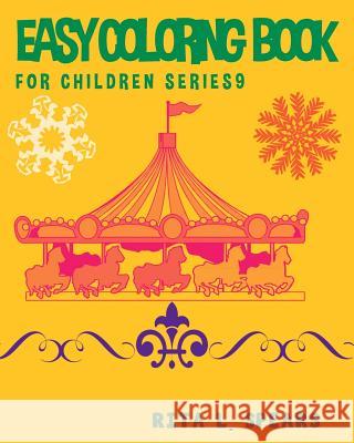 Easy Coloring book For Children SERIES1: Play Learn and Relax Rita L. Spears 9781540530493 Createspace Independent Publishing Platform