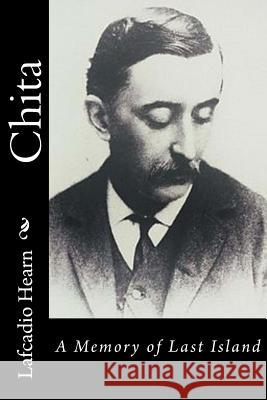 Chita: A Memory of Last Island Lafcadio Hearn 9781540530547