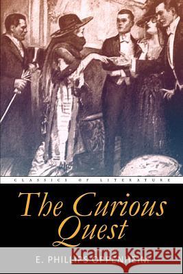 The Curious Quest E. Phillips Oppenheim 9781540532442 Createspace Independent Publishing Platform