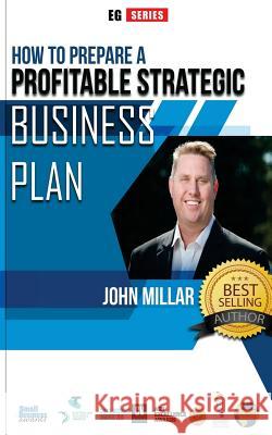 How To Prepare A Profitable Strategic Business Plan Millar, John 9781540533456