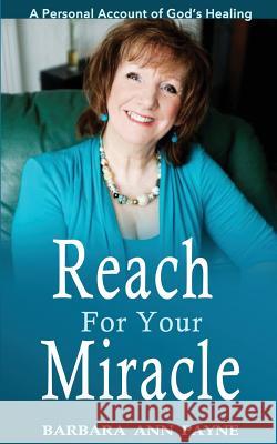 Reach For Your Miracle Payne, Barbara Ann 9781540535917 Createspace Independent Publishing Platform