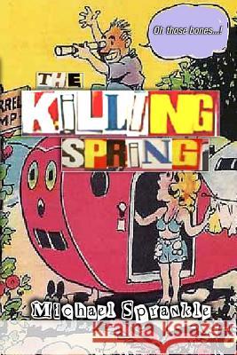 The Killing Spring Michael Sprankle 9781540538024 Createspace Independent Publishing Platform