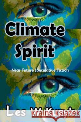 Climate Spirit Les W. Kuzyk 9781540538055
