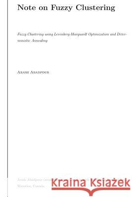 Fuzzy Clustering using Levenberg-Marquardt Optimization and Deterministic Anneal Abadpour, Arash 9781540540164