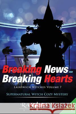 Breaking News and Breaking Hearts Raven Snow 9781540540171 Createspace Independent Publishing Platform