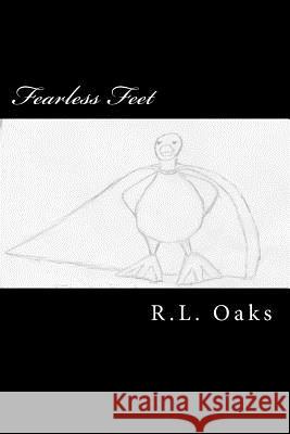 Fearless Feet R. L. Oaks 9781540540669 Createspace Independent Publishing Platform