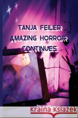 Amazing Horror Continues: Dark Thriller T. Tanja Feile 9781540541246 Createspace Independent Publishing Platform