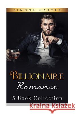 Billionaire Romance: Collection Simone Carter 9781540541390 Createspace Independent Publishing Platform