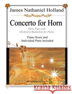Concerto for Horn: Horn Part with Orchestra Reduction for Piano James Nathaniel Holland 9781540541604 Createspace Independent Publishing Platform
