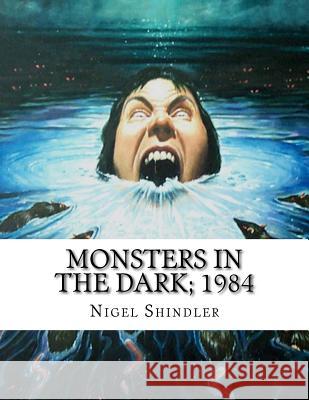 Monsters in the Dark; 1984 Nigel Shindler 9781540541949