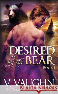 Desired by the Bear - Book 1: BBW Werebear Shifter Romance Vaughn, V. 9781540543639 Createspace Independent Publishing Platform