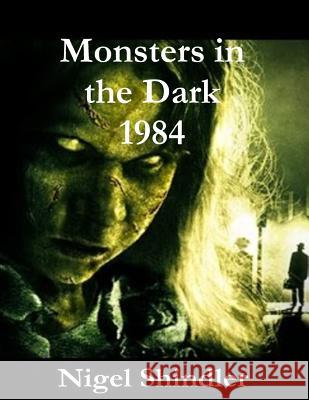 Monsters in the Dark; 1984 Nigel Shindler 9781540544421