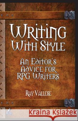 Writing With Style: An Editor's Advice for RPG Writers Vallese, Ray 9781540545145 Createspace Independent Publishing Platform