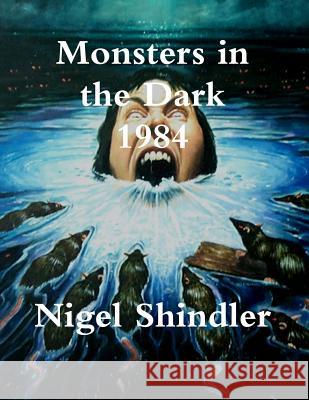 Monsters in the Dark; 1984 Nigel Shindler 9781540545992