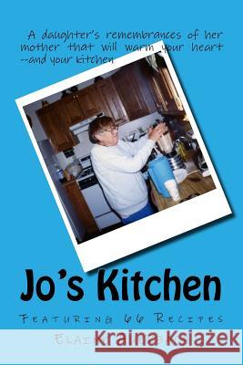 Jo's Kitchen: Featuring 66 Recipes Elaine Auerbach 9781540546128