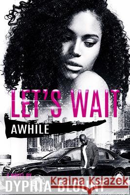 Let's Wait Awhile: A Teenage Love No Affair Dyphia Blount 9781540546449 Createspace Independent Publishing Platform