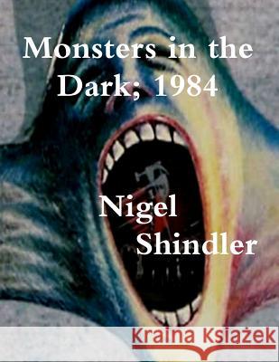 Monsters in the Dark; 1984 Nigel Shindler 9781540547095