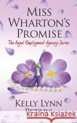 Miss Wharton's Promise Kelly Lynn Peters 9781540548542 Createspace Independent Publishing Platform