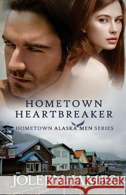 Hometown Heartbreaker Joleen James 9781540548689 Createspace Independent Publishing Platform