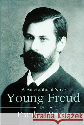 Young Freud: In Paris in Love Frank J. Bruno 9781540550170 Createspace Independent Publishing Platform