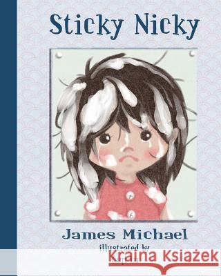 Sticky Nicky James Michael Yuqi Lu 9781540550859 Createspace Independent Publishing Platform