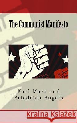 The Communist Manifesto Karl Marx Friedrich Engels 9781540557643 Createspace Independent Publishing Platform