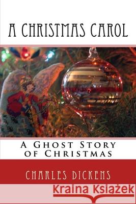 A Christmas Carol: A Ghost Story of Christmas Charles Dickens 9781540559197