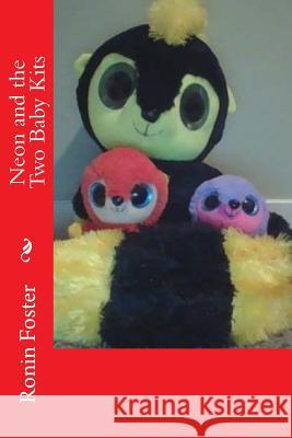 Neon and the Two Baby Kits Ronin Foster 9781540560766 Createspace Independent Publishing Platform