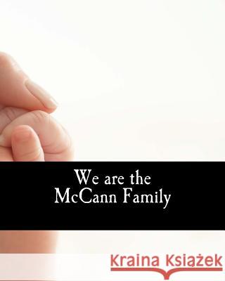 We are the McCann Family Katie Yackley Moore 9781540560896 Createspace Independent Publishing Platform