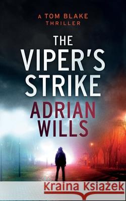 The Viper's Strike: A Tom Blake Thriller Adrian Wills 9781540561893 Createspace Independent Publishing Platform