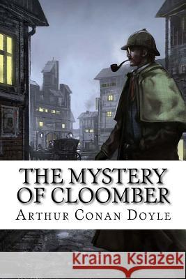 The Mystery of Cloomber Arthur Conan Doyle Arthur Conan Doyle Paula Benitez 9781540562593 Createspace Independent Publishing Platform