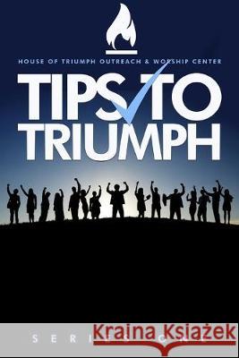 Tips to Triumph Series One Pastor Stephen Thompson 9781540562906