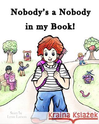Nobody's a Nobody in my Book! Lynn D. Larson 9781540563866 Createspace Independent Publishing Platform