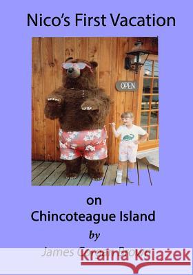 Nico's First Vacation: On Chincoteague Island James Corgan Brown 9781540565402