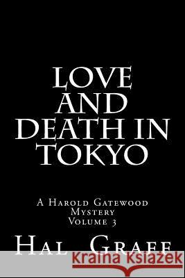Love and Death in Tokyo Dr Harold D. Graf 9781540567581 Createspace Independent Publishing Platform
