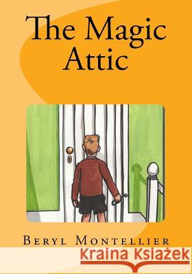 The Magic Attic Beryl Montellier Graham Larwood Justin Montellier 9781540567840